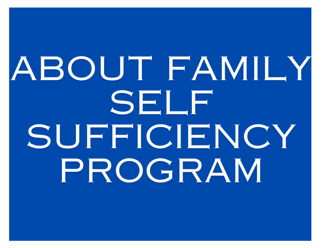ABOUT FAMILY SELF SUFFICIENCY PROGRAM