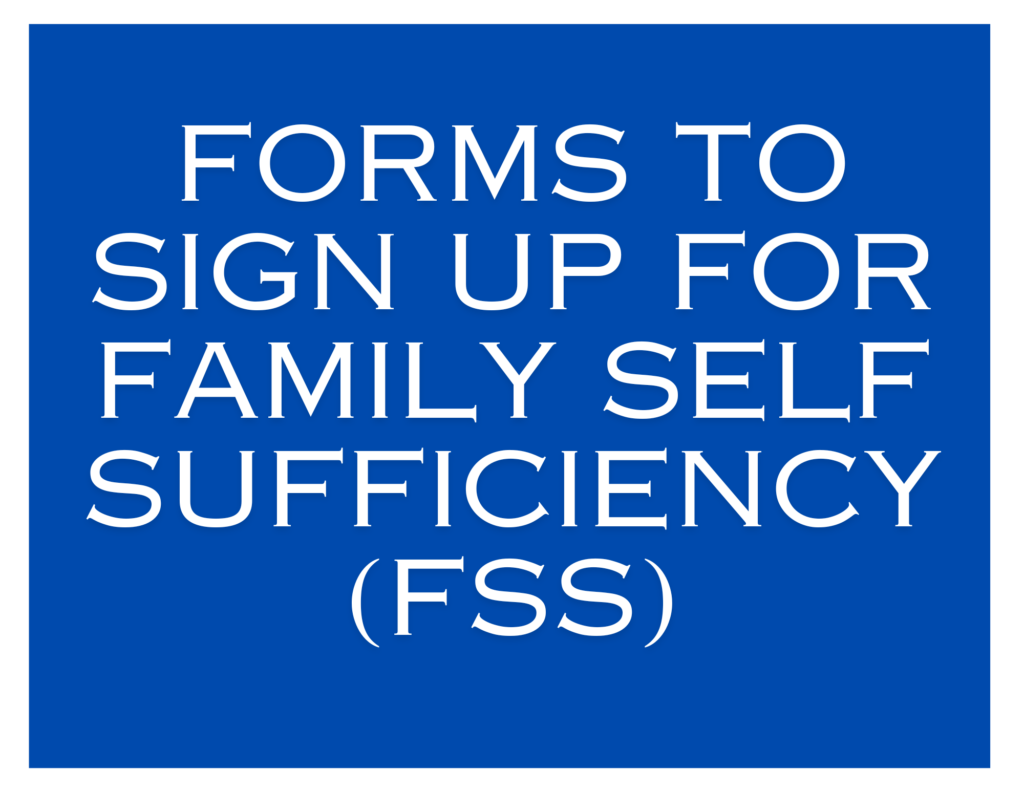 FORMS TO SIGN UP FOR FAMILY SELF SUFFICIENCY (FSS)